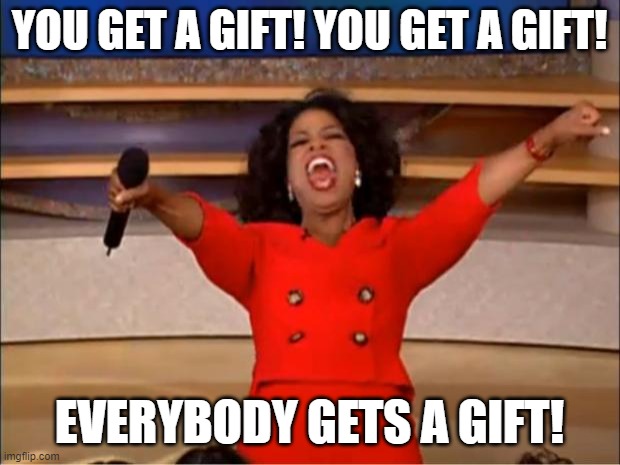 secret santa oprah you get a gift meme